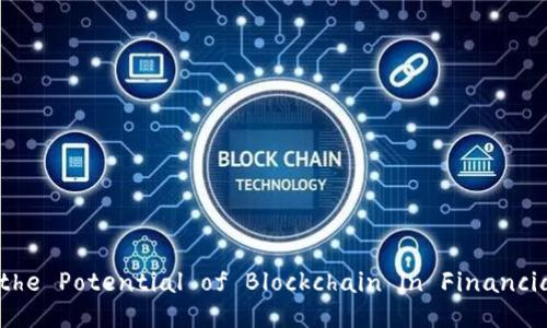 Exploring the Potential of Blockchain in Financial Services