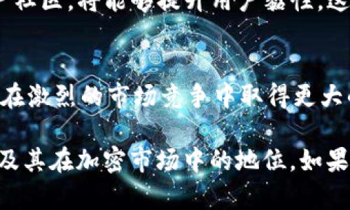 在区块链和加密货币领域，tokenim是否可以接收TRC（TRON网络的代币）取决于具体的应用和钱包的功能。TRC20是TRON区块链上的一种代币标准，类似于以太坊的ERC20，这意味着它们可以在TRON平台上进行交易和管理。

如果你提到的